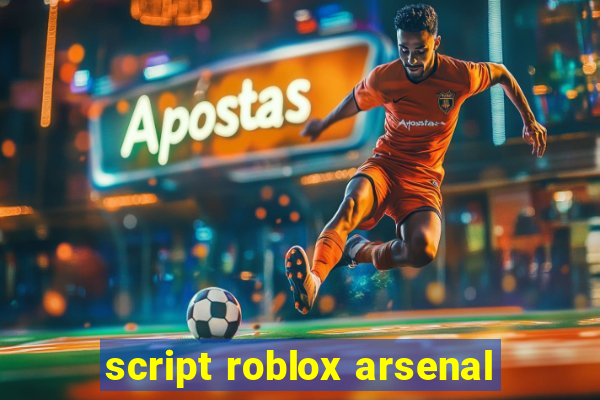 script roblox arsenal